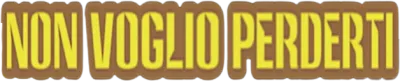 Non voglio perderti