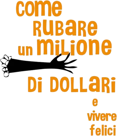 Come rubare un milione di dollari e vivere felici