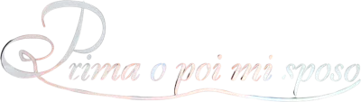 Prima o poi mi sposo streaming Prima o poi mi sposo